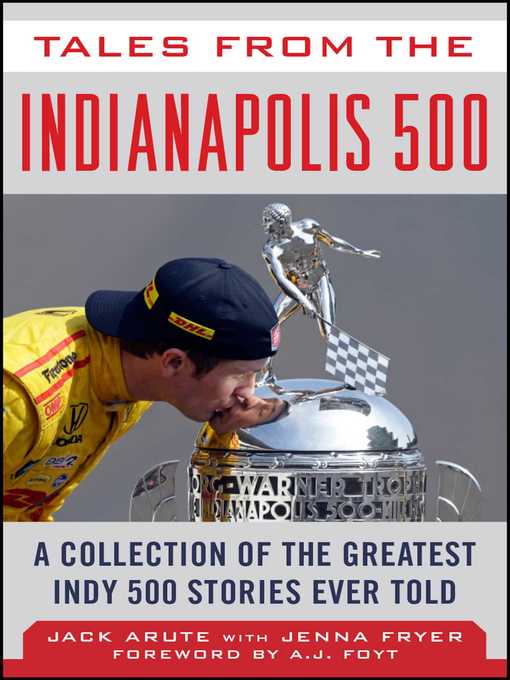 Title details for Tales from the Indianapolis 500: a Collection of the Greatest Indy 500 Stories Ever Told by Jack Arute - Available